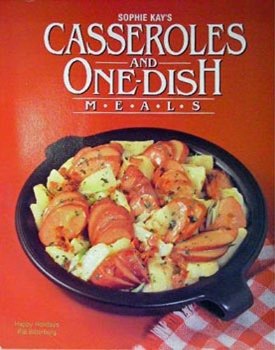 Sophie Kay's Casseroles and One-Dish Meals