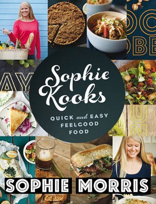 Sophie Kooks: Quick and Easy Feelgood Food