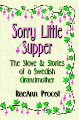 Sorry Little Supper: The Stove and Stories of a Swedish Grandmother