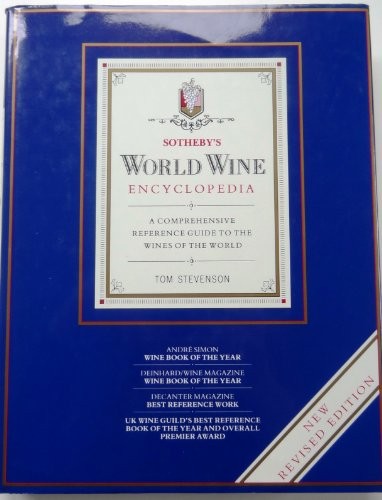 Sotheby's World Wine Encyclopedia: A Comprehensive Reference Guide to the Wines of the World
