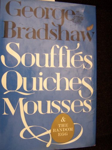 Souffles, Quiches, Mousses & the Random Egg