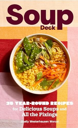 Soup Deck: 35 Year-Round Recipes for Delicious Soups and All the Fixings