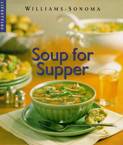 Soup For Supper (Williams-Sonoma Lifestyles)
