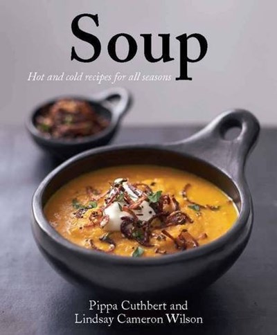 Soup!: Hot and Cold Recipes for All Seasons
