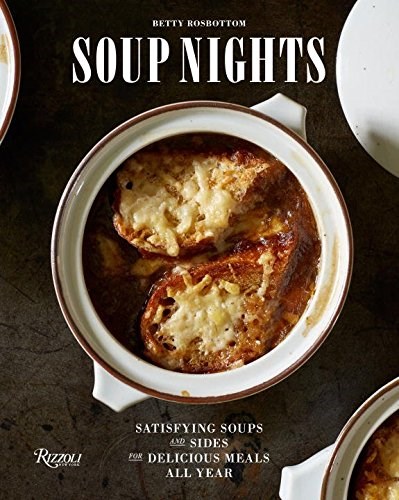 Soup Nights: Satisfying Soups and Sides for Delicious Meals All Year