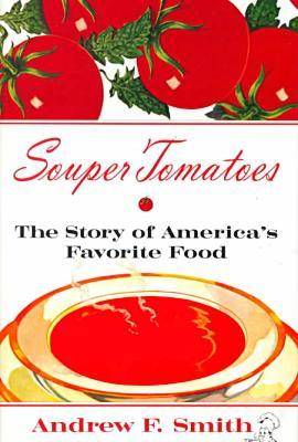 Souper Tomatoes: The Story of America's Favorite Food