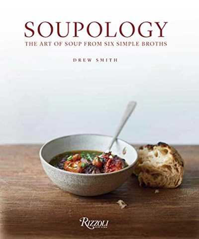 Soupology / Broth to Bowl: The Art of Soup From Six Simple Broths