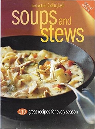 Soups and Stews: 119 great recipes for every season
