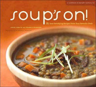 Soup's On: 75 Soul-Satisfying Recipes from Your Favorite Chefs