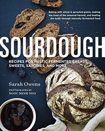 Sourdough - Recipes for Rustic Fermented Breads, Sweets, Savories, and More