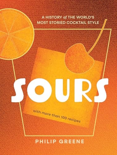 Sours: A History of the World's Most Storied Cocktail Style