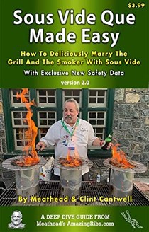 Sous Vide Que Made Easy: How To Deliciously Marry the Grill and Smoker with Sous Vide