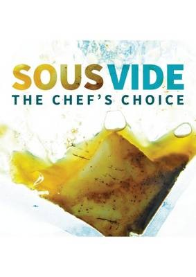 Sous Vide: The Chef's Choice
