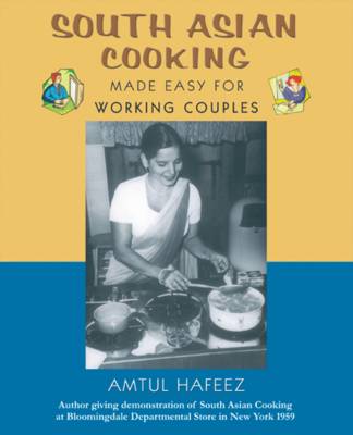 South Asian Cooking: Made Easy for Working Couples