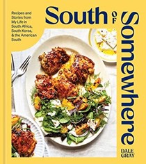 South of Somewhere: Recipes and Stories from My Life in South Africa, South Korea, and the American South