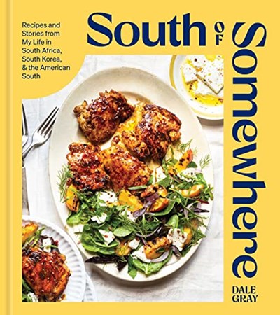 South of Somewhere: Recipes and Stories from My Life in South Africa, South Korea, and the American South