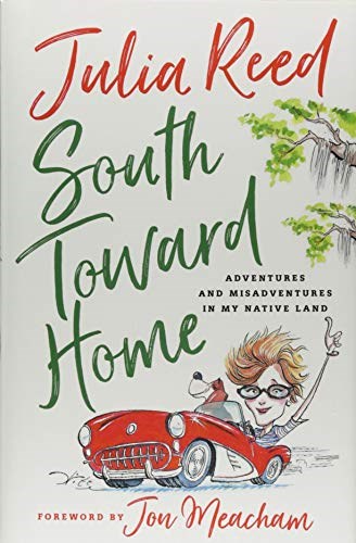 South Toward Home: Adventures and Misadventures in My Native Land