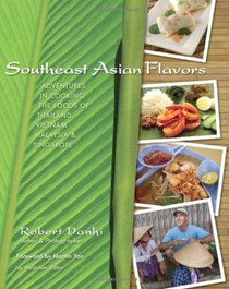 Southeast Asian Flavors: Adventures in Cooking the Foods of Thailand, Vietnam, Malaysia, & Singapore