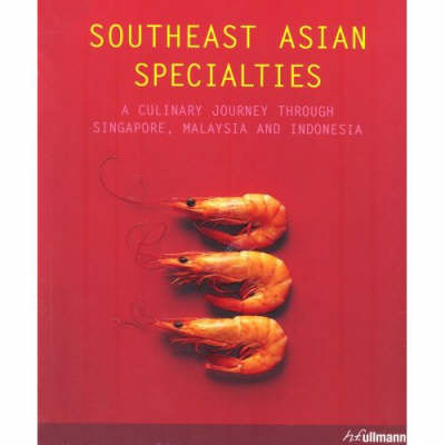Southeast Asian Specialties: A Culinary Journey Through Singapore, Malaysia and Indonesia