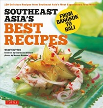 Southeast Asia's Best Recipes: From Bangkok to Bali