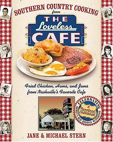 Southern Country Cooking From The Loveless Cafe: Biscuits, Hams, And Jams From Nashville's Favorite Cafe