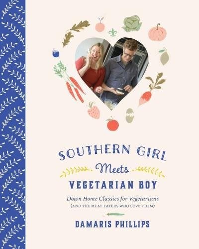 Southern Girl Meets Vegetarian Boy: Down Home Classics for Vegetarians (and the Meat Eaters Who Love Them)