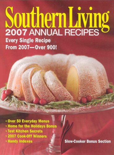 Southern Living 2007 Annual Recipes: Every Single Recipe from 2007