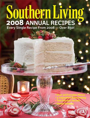 Southern Living 2008 Annual Recipes: Every Single Recipe from 2008 ...