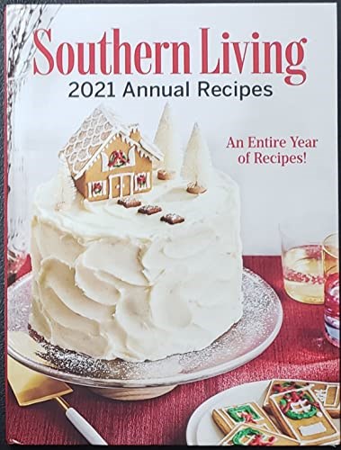 Southern Living 2021 Annual Recipes: An Entire Year of Recipes!