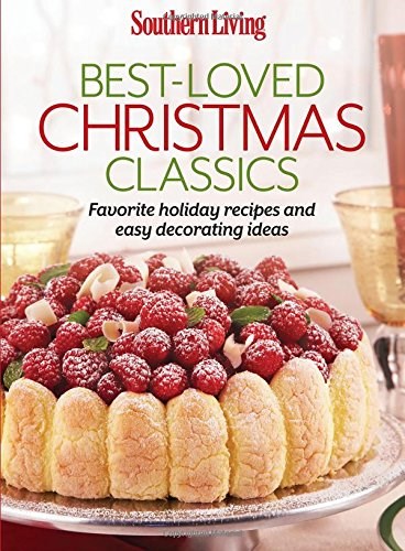 Southern Living Best-Loved Christmas Classics: Celebrate the Season with Over 200 Recipes