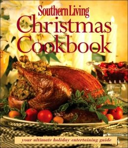 Southern Living Christmas Cookbook Your Ultimate Holiday Entertaining Guide Eat Your Books