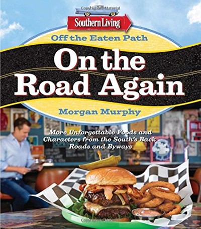 Southern Living Off the Eaten Path - On the Road Again: More Unforgettable Foods and Characters from the South's Back Roads and Byways