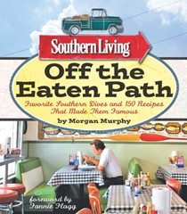 Southern Living Off the Eaten Path: Favorite Southern Dives and 150 Recipes That Made Them Famous