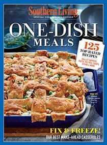 Southern Living One Dish Meals: 125 Top Rated Recipes Skillet Suppers, Pasta, Pot Pies, Soups, Stews & More
