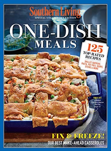 Southern Living One Dish Meals: 125 Top Rated Recipes Skillet Suppers, Pasta, Pot Pies, Soups, Stews & More