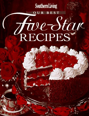 Southern Living: Our Best Five-Star Recipes