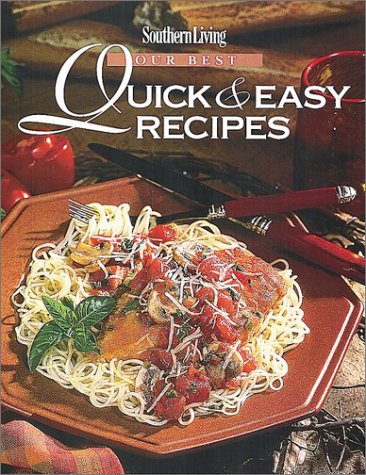 Southern Living Our Best Quick & Easy Recipes