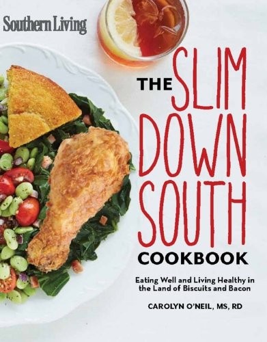 Southern Living Slim Down South Cookbook: Eating Well and Living Healthy in the Land of Biscuits and Bacon
