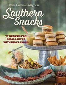 Southern Snacks: 77 Recipes for Small Bites with Big Flavors