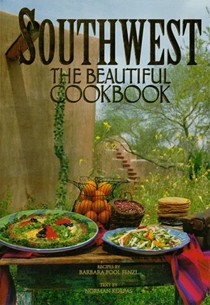 Southwest: The Beautiful Cookbook: Recipes from America's Southwest