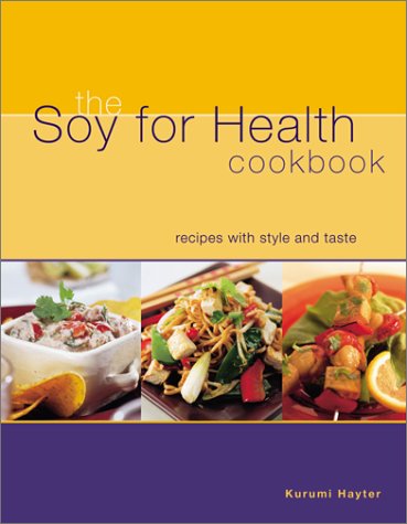Soy for Health Cookbook: Recipes With Style and Taste