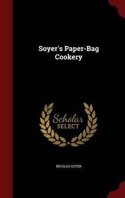 Soyer's Paper-Bag Cookery