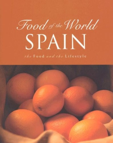 Spain (Food of the World Series): The Food and the Lifestyle