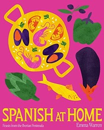 Spanish at Home: Feasts from the Iberian Peninsula