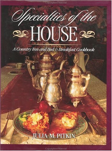 Specialties of The House: A Country Inn and Bed & Breakfast Cookbook