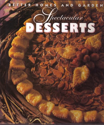 Spectacular Desserts: Better Homes & Garden