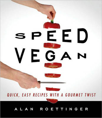 Speed Vegan: Quick, Easy Recipes with a Gourmet Twist