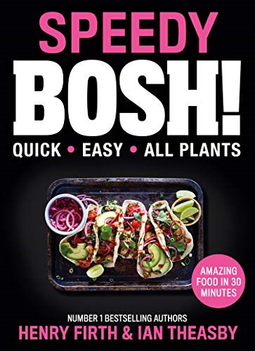 Speedy BOSH!: Super Quick. Incredibly Easy. All Plants.