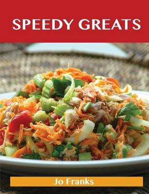 Speedy Greats: Delicious Speedy Recipes, The Top 90 Speedy Recipes