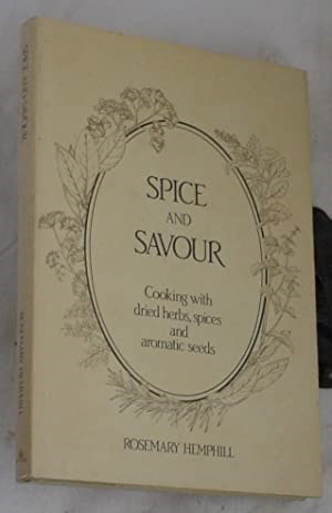 Spice and Savour: Cooking with Dried Herbs, Spices and Aromatic Seeds